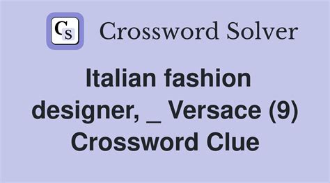 Italian fashion designer, Versace (9) Crossword Clue